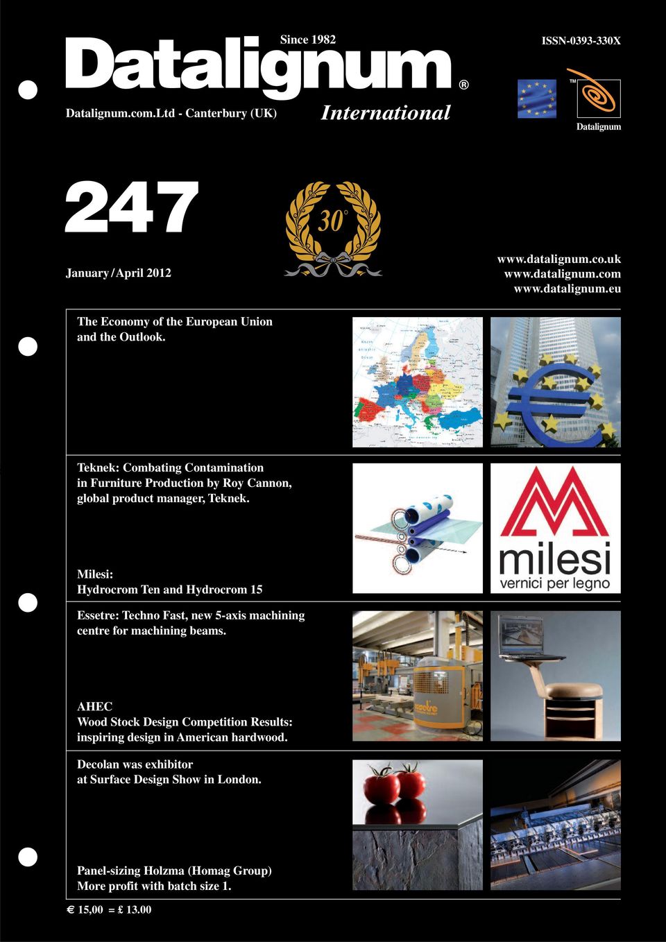 Milesi: Hydrocrom Ten and Hydrocrom 15 Essetre: Techno Fast, new 5-axis machining centre for machining beams.