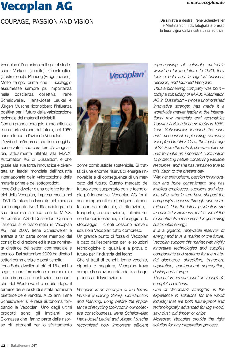 Molto tempo prima che il riciclaggio assumesse sempre più importanza nella coscienza collettiva, Irene Scheidweiler, Hans-Josef Leukel e Jürgen Musche riconobbero l'influenza positiva per il futuro