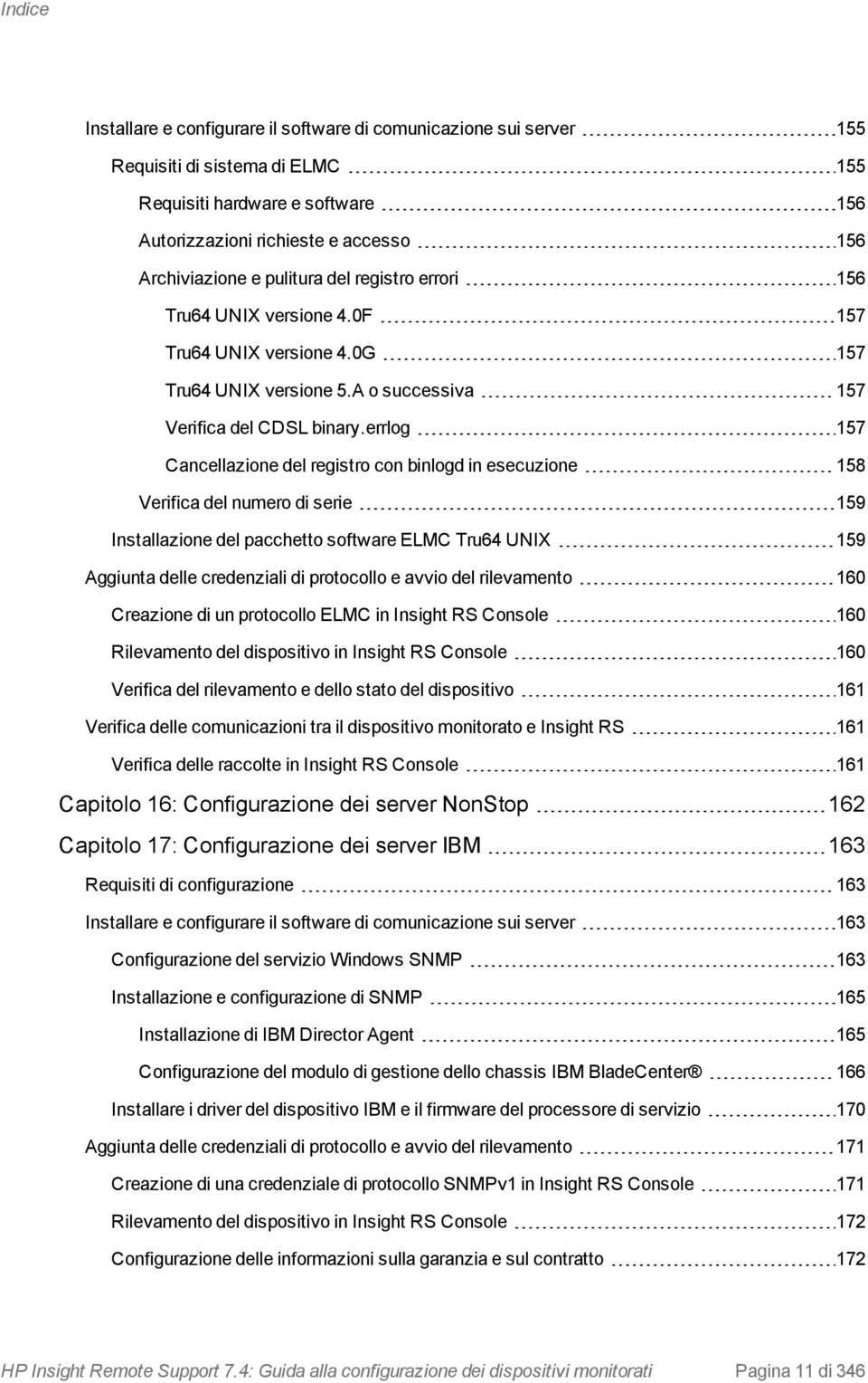 errlog 157 Cancellazione del registro con binlogd in esecuzione 158 Verifica del numero di serie 159 Installazione del pacchetto software ELMC Tru64 UNIX 159 Aggiunta delle credenziali di protocollo