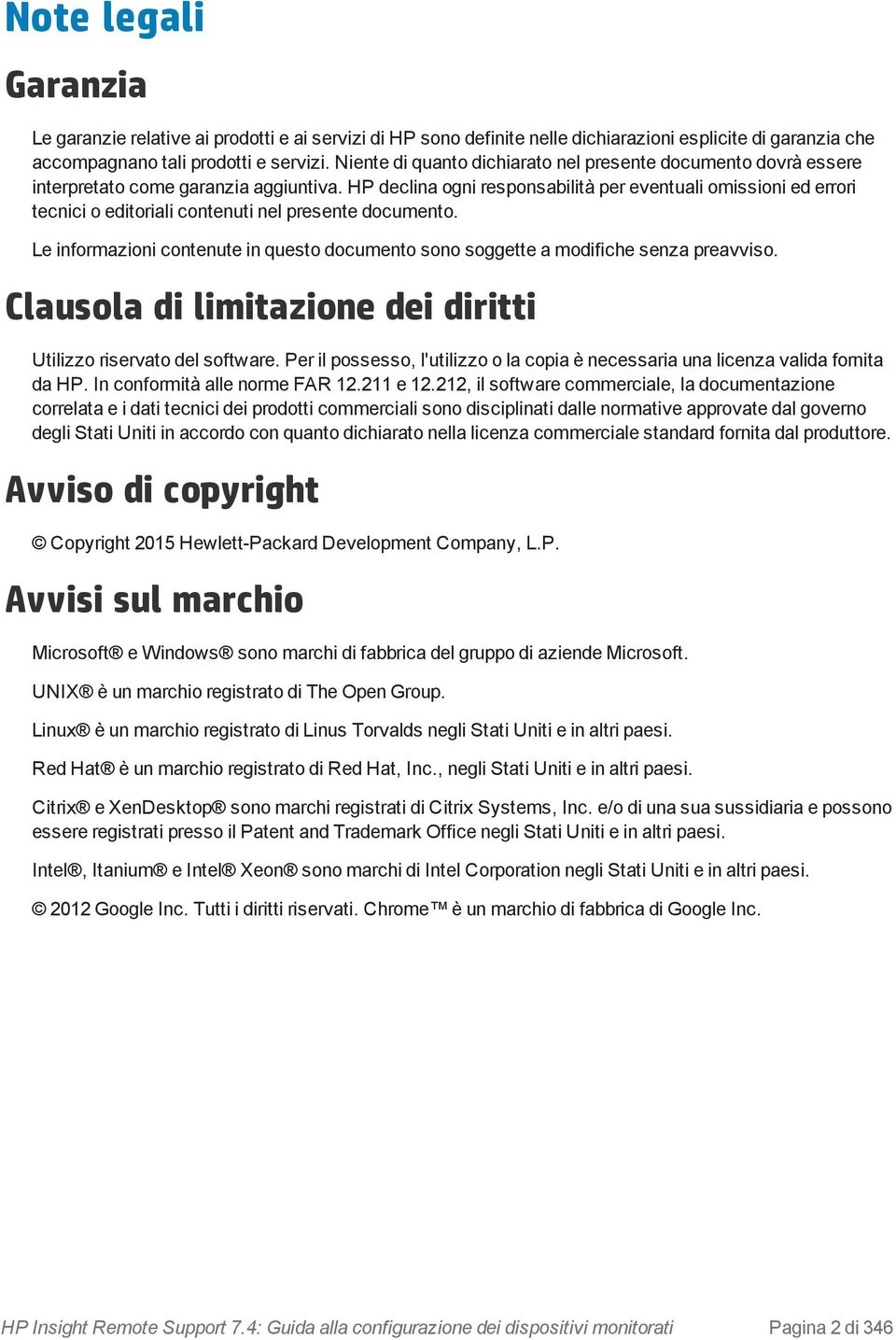 HP declina ogni responsabilità per eventuali omissioni ed errori tecnici o editoriali contenuti nel presente documento.