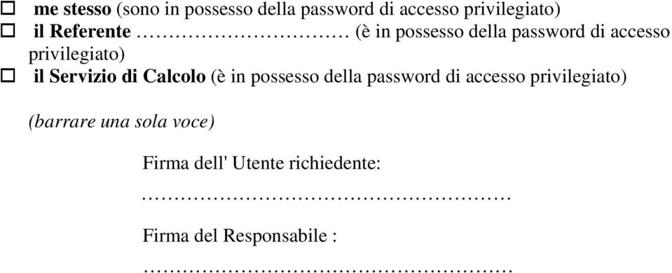 Servizio di Calcolo (è in possesso della password di accesso