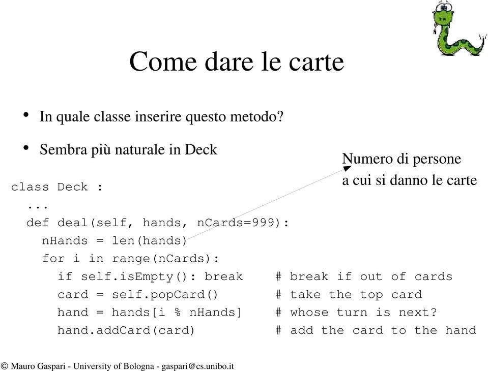 isempty(): break card = self.popcard() hand = hands[i % nhands] hand.