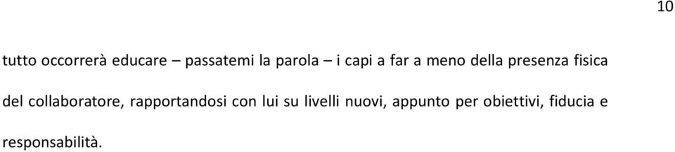 collaboratore, rapportandosi con lui su livelli