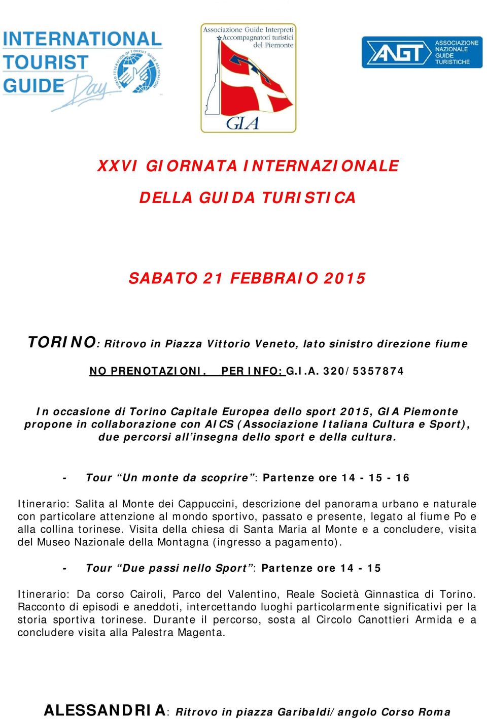 Torino Capitale Europea dello sport 2015, GIA Piemonte propone in collaborazione con AICS (Associazione Italiana Cultura e Sport), due percorsi all insegna dello sport e della cultura.