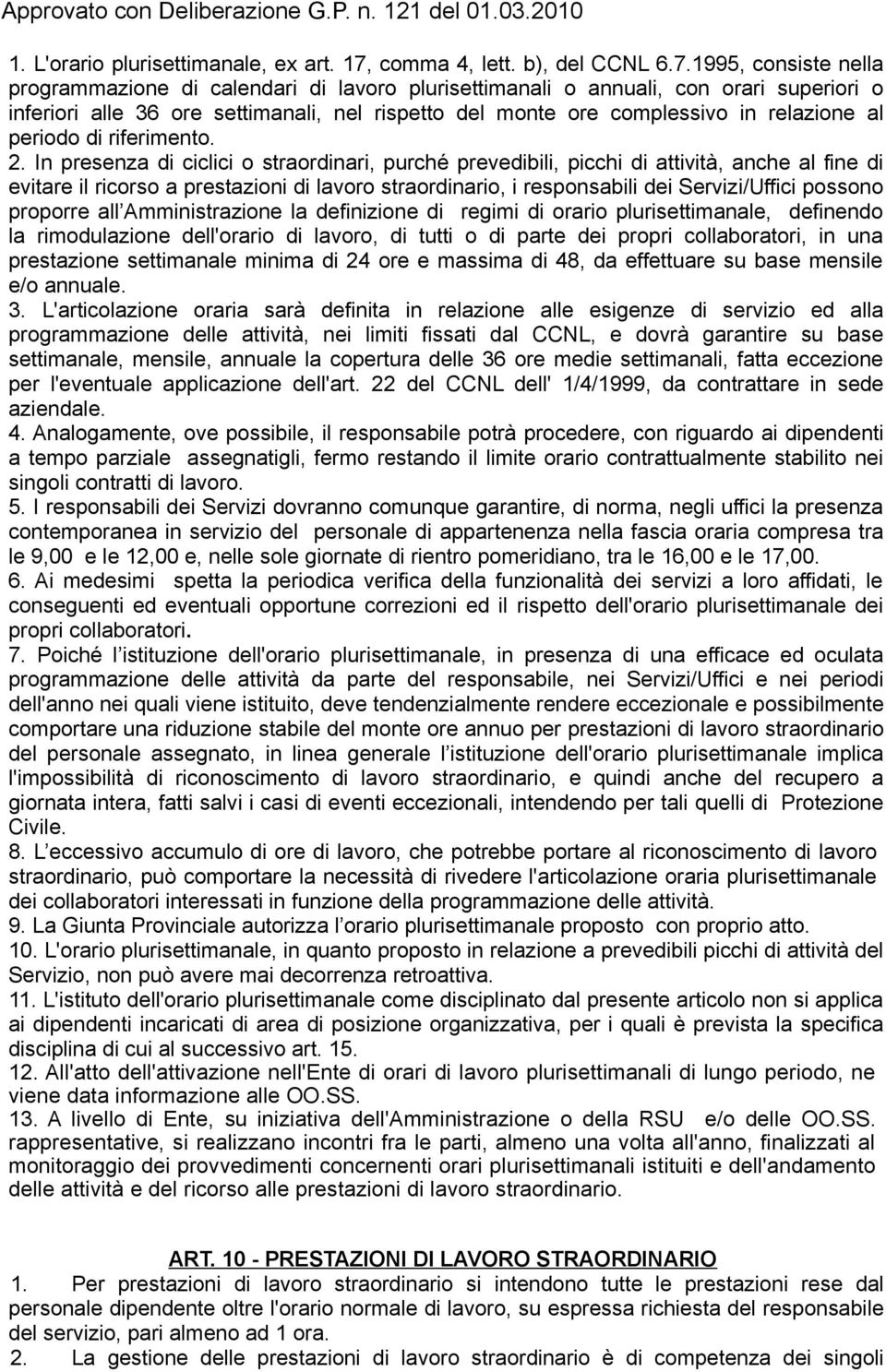 1995, consiste nella programmazione di calendari di lavoro plurisettimanali o annuali, con orari superiori o inferiori alle 36 ore settimanali, nel rispetto del monte ore complessivo in relazione al