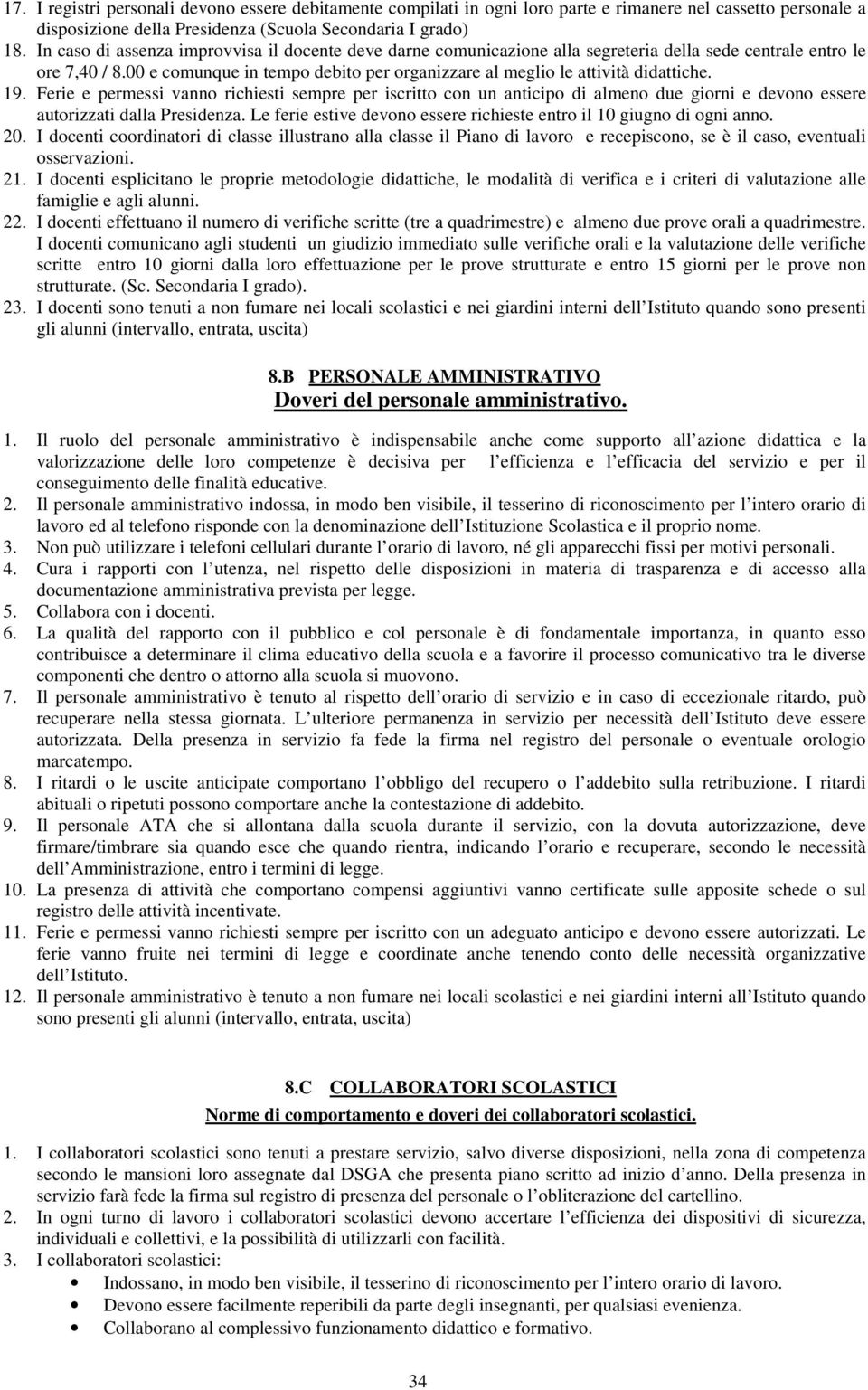 00 e comunque in tempo debito per organizzare al meglio le attività didattiche. 19.