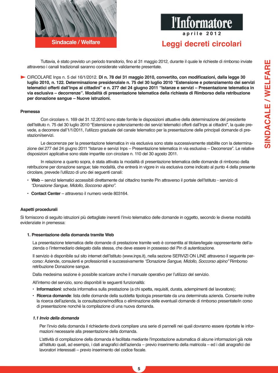 Determinazione presidenziale n. 75 del 30 luglio 2010 Estensione e potenziamento dei servizi telematici offerti dallʼinps ai cittadini e n.