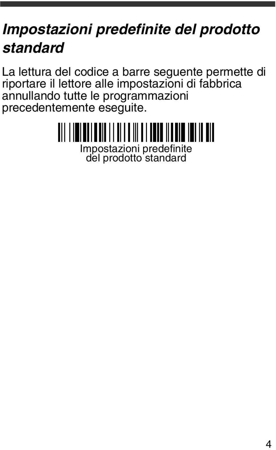 impostazioni di fabbrica annullando tutte le programmazioni