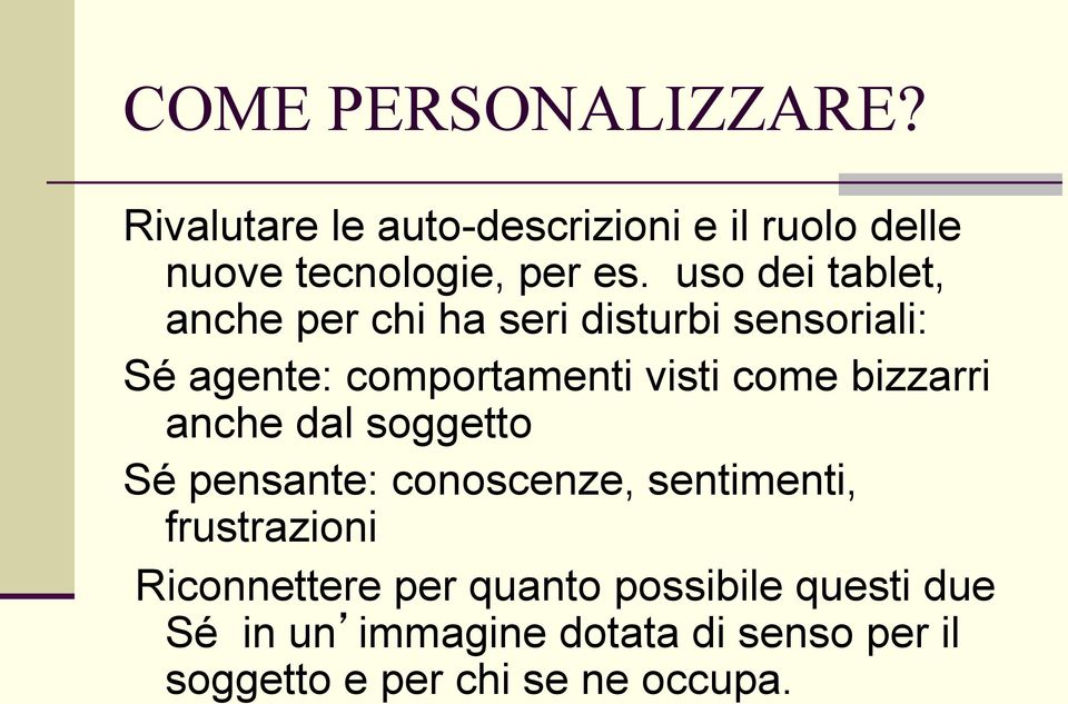 bizzarri anche dal soggetto Sé pensante: conoscenze, sentimenti, frustrazioni Riconnettere per