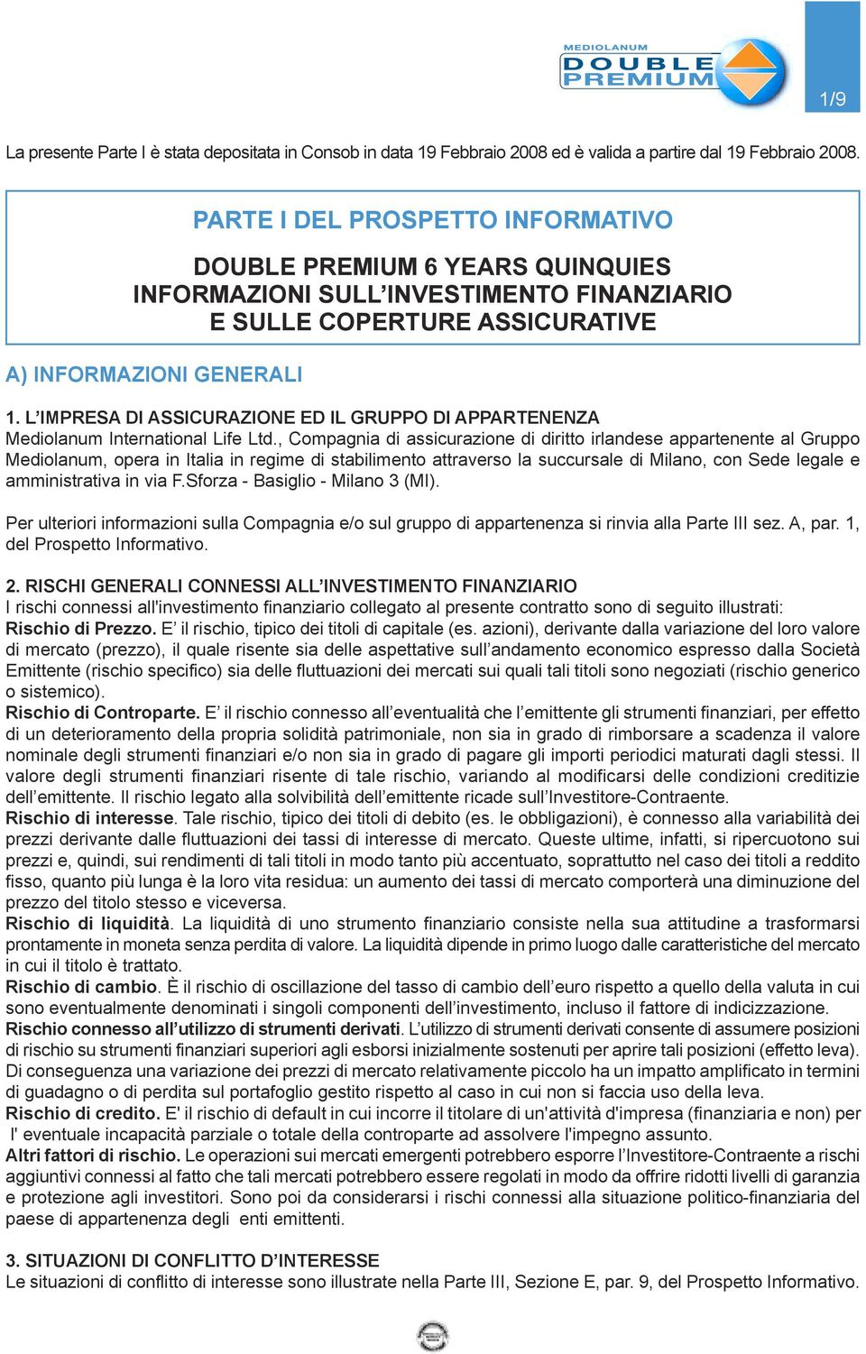 L IMPRESA DI ASSICURAZIONE ED IL GRUPPO DI APPARTENENZA Mediolanum International Life Ltd.