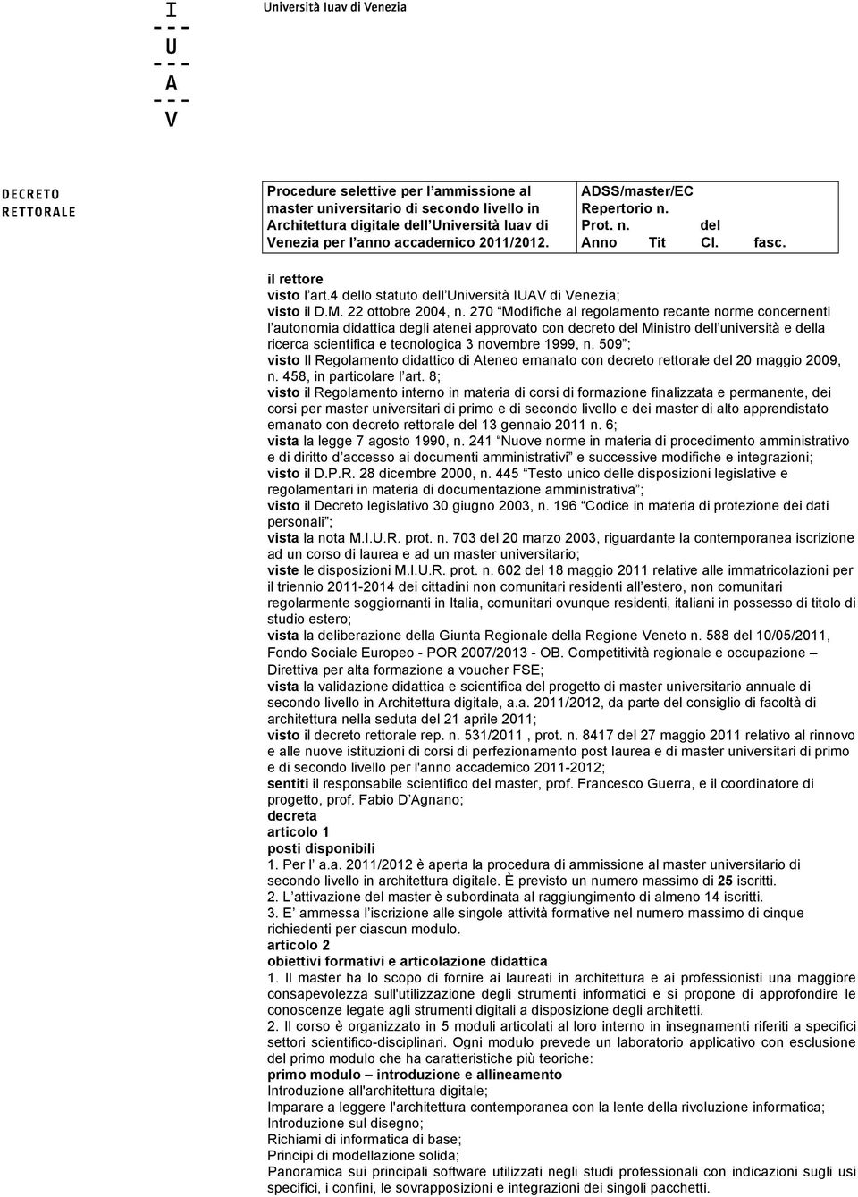 270 Modifiche al regolamento recante norme concernenti l autonomia didattica degli atenei approvato con decreto del Ministro dell università e della ricerca scientifica e tecnologica 3 novembre 1999,