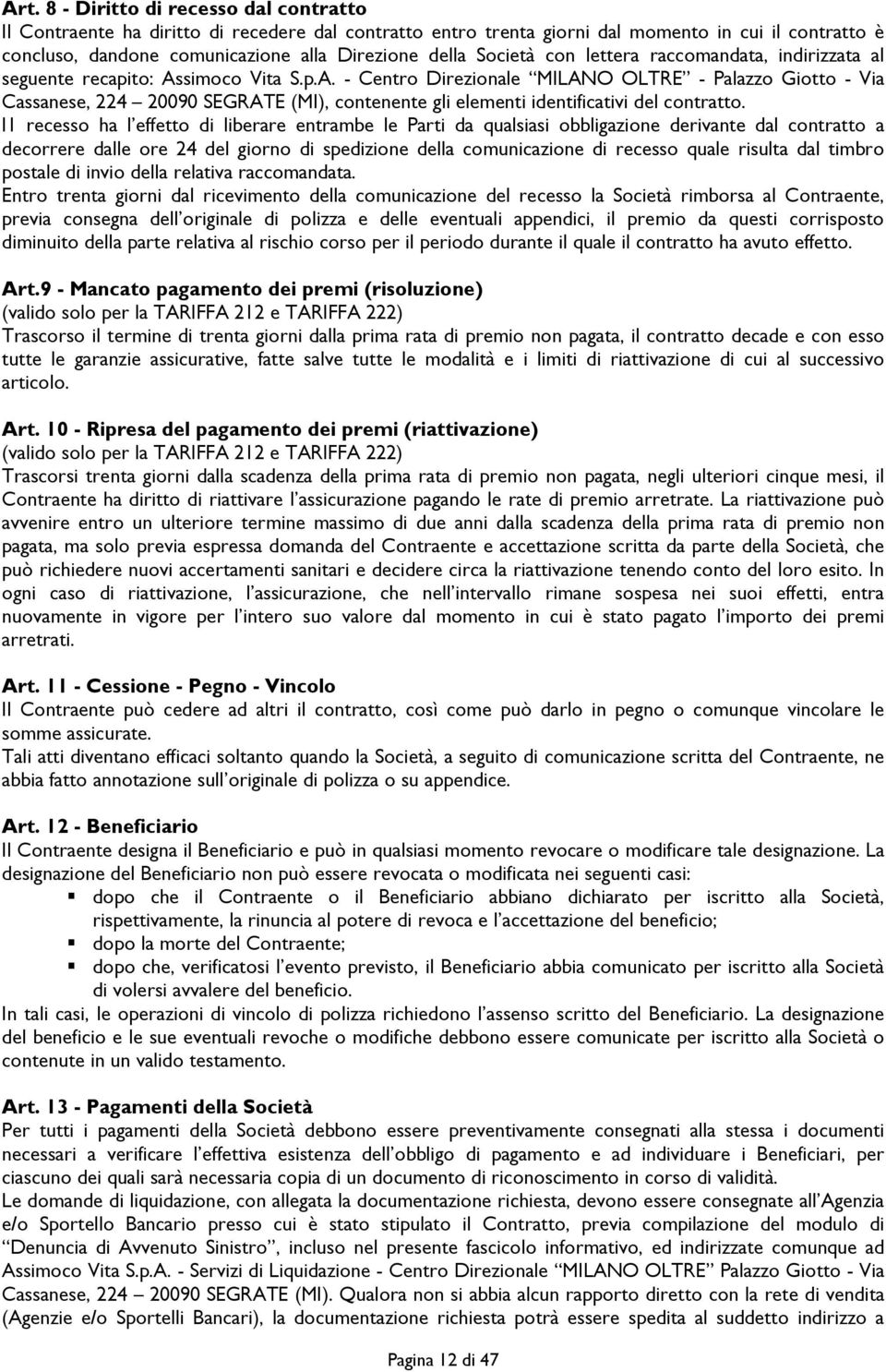 simoco Vita S.p.A. - Centro Direzionale MILANO OLTRE - Palazzo Giotto - Via Cassanese, 224 20090 SEGRATE (MI), contenente gli elementi identificativi del contratto.