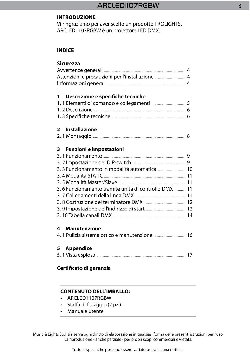 Montaggio 3 Funzioni e impostazioni 3. Funzionamento 3. Impostazione dei DIP-switch 3. 3 Funzionamento in modalità automatica 3. Modalità STATIC 3. 5 Modalità Master/Slave 3.