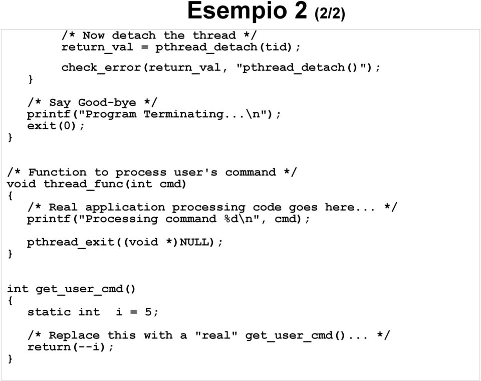 ..\n"); exit(0); /* Function to process user's command */ thread_func(int cmd) /* Real application processing code