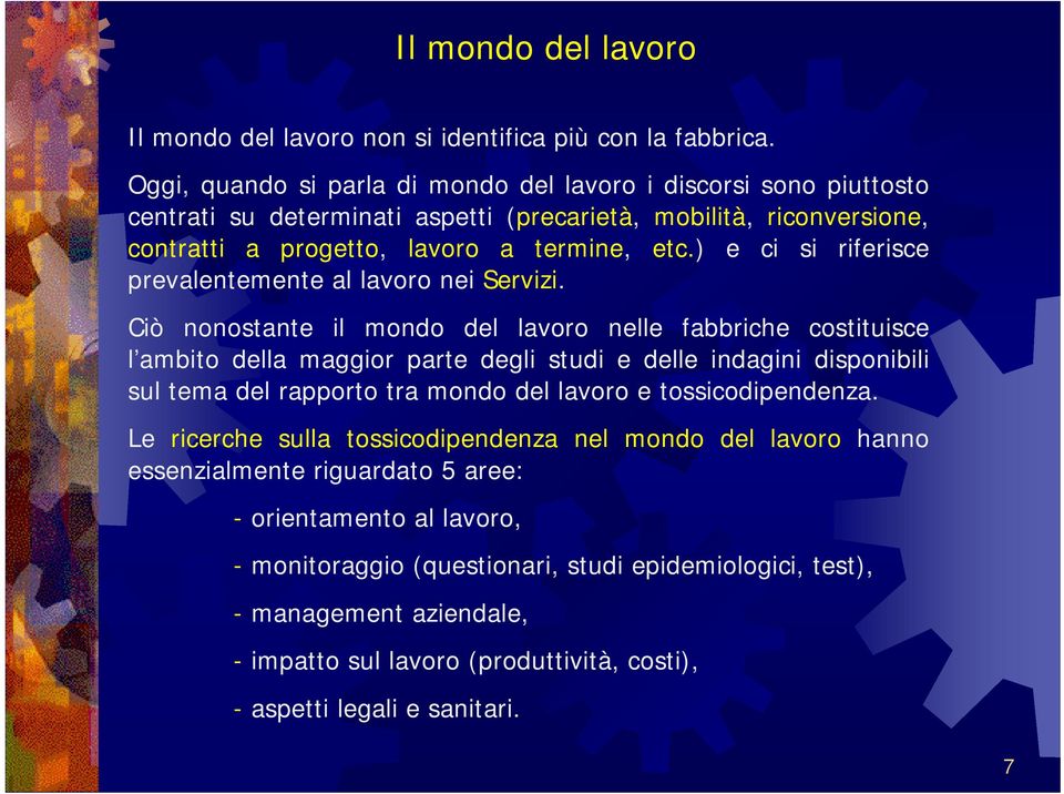 ) e ci si riferisce prevalentemente al lavoro nei Servizi.