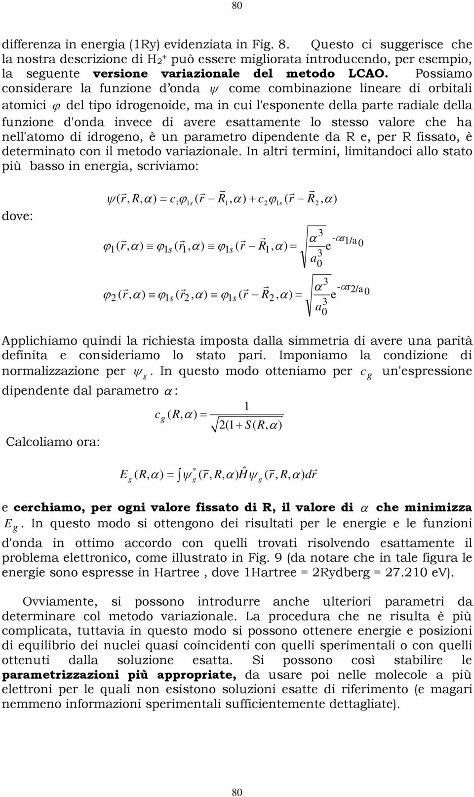 lo stesso valore che ha nell'atomo di idroeno, è n parametro dipendente da e, per fissato, è determinato con il metodo variazionale.