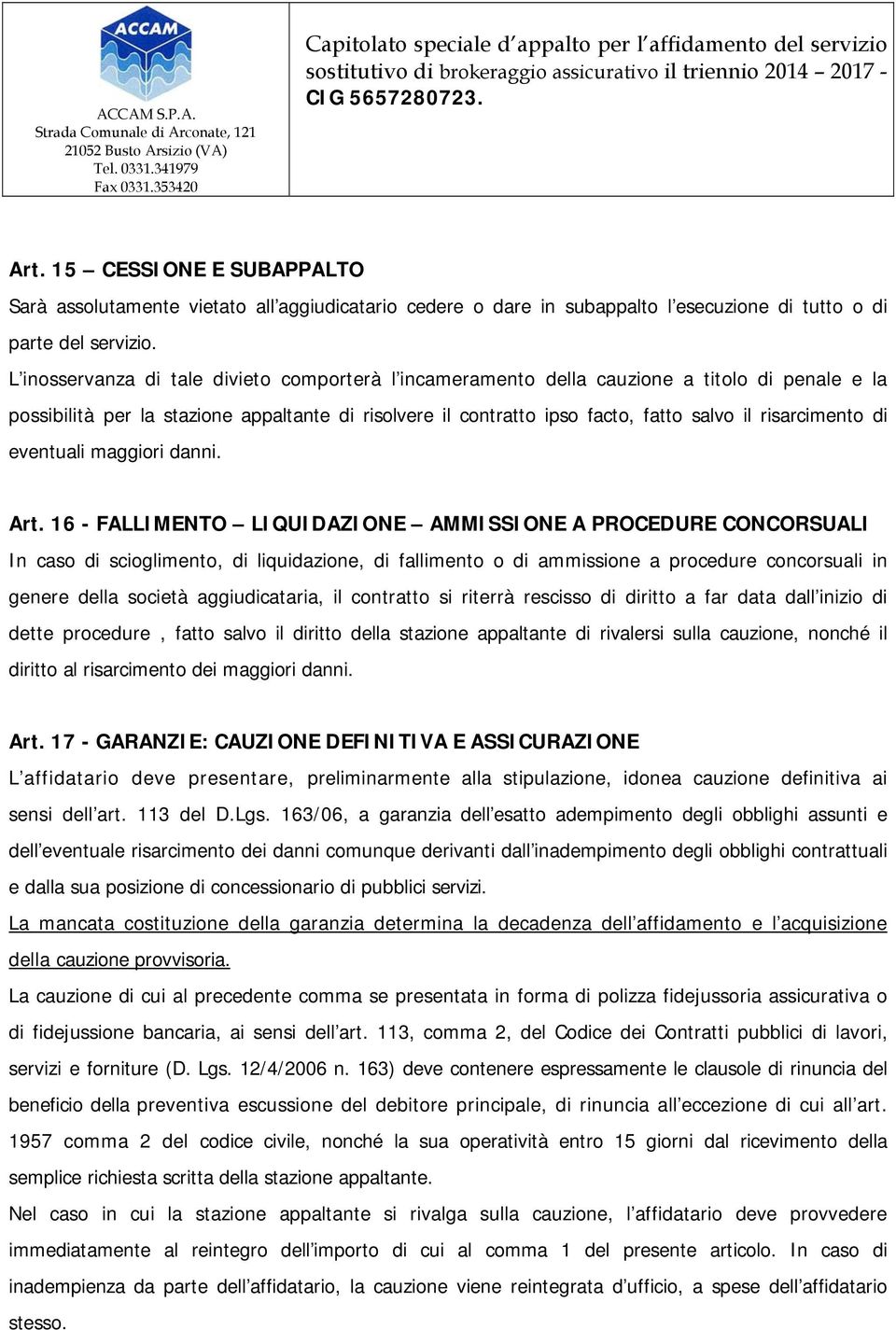 risarcimento di eventuali maggiori danni. Art.