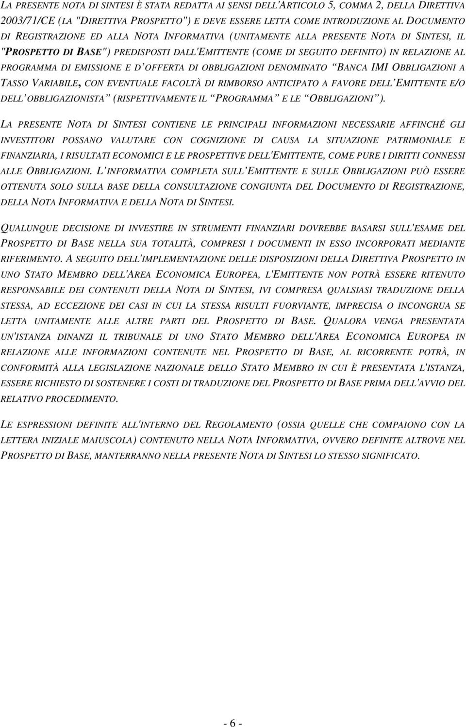 E D OFFERTA DI OBBLIGAZIONI DENOMINATO BANCA IMI OBBLIGAZIONI A TASSO VARIABILE, CON EVENTUALE FACOLTÀ DI RIMBORSO ANTICIPATO A FAVORE DELL EMITTENTE E/O DELL OBBLIGAZIONISTA (RISPETTIVAMENTE IL