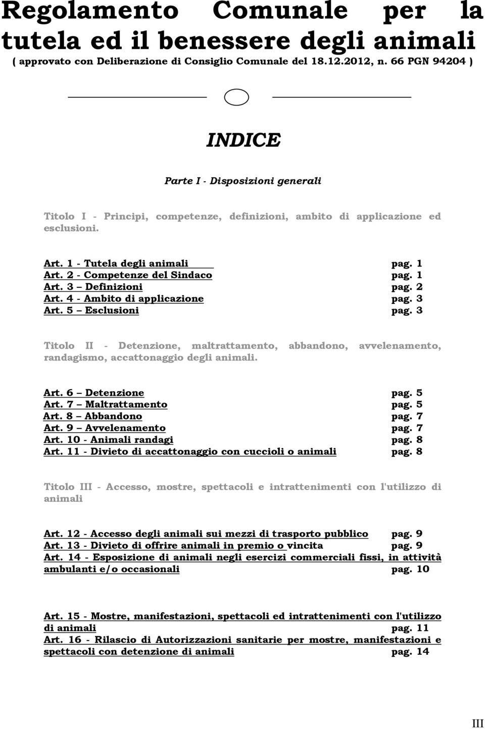 2 - Competenze del Sindaco pag. 1 Art. 3 Definizioni pag. 2 Art. 4 - Ambito di applicazione pag. 3 Art. 5 Esclusioni pag.