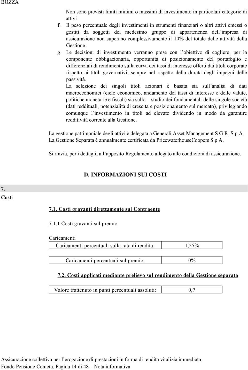 complessivamente il 10% del totale delle attività della Gestione. g.