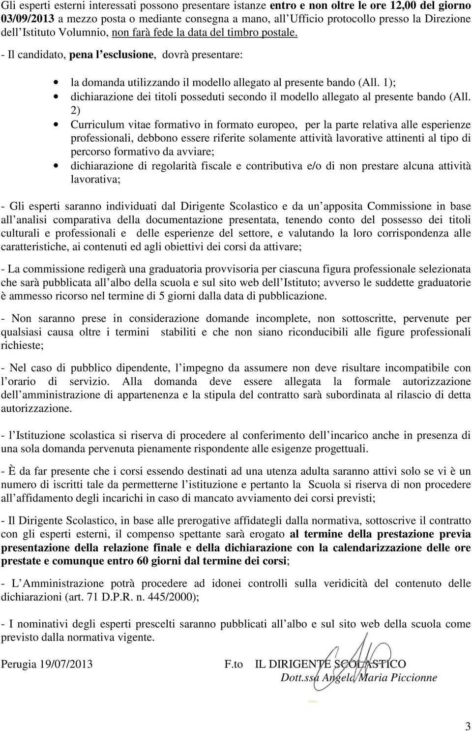 1); dichiarazione dei titoli posseduti secondo il modello allegato al presente bando (All.