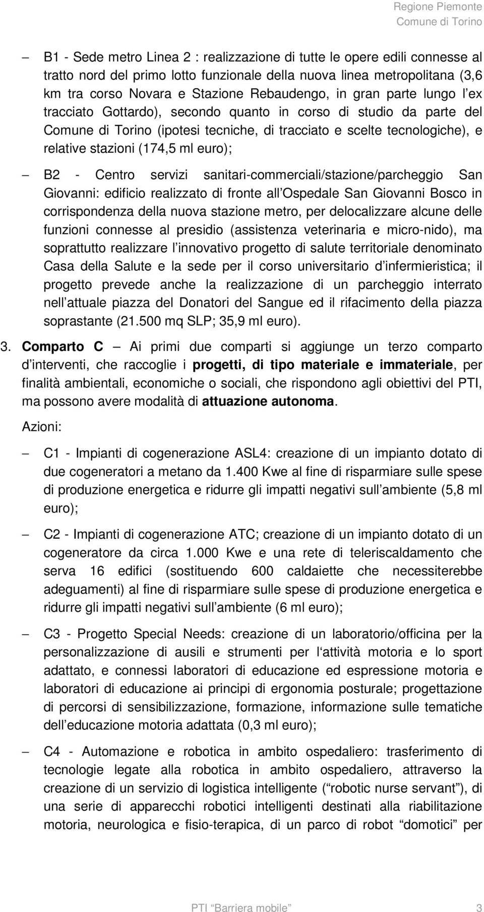 servizi sanitari-commerciali/stazione/parcheggio San Giovanni: edificio realizzato di fronte all Ospedale San Giovanni Bosco in corrispondenza della nuova stazione metro, per delocalizzare alcune