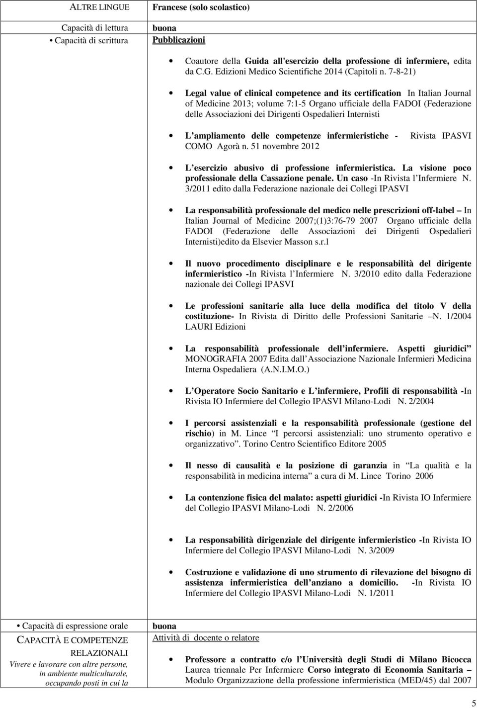 Ospedalieri Internisti L ampliamento delle competenze infermieristiche - Rivista IPASVI COMO Agorà n. 51 novembre 2012 L esercizio abusivo di professione infermieristica.