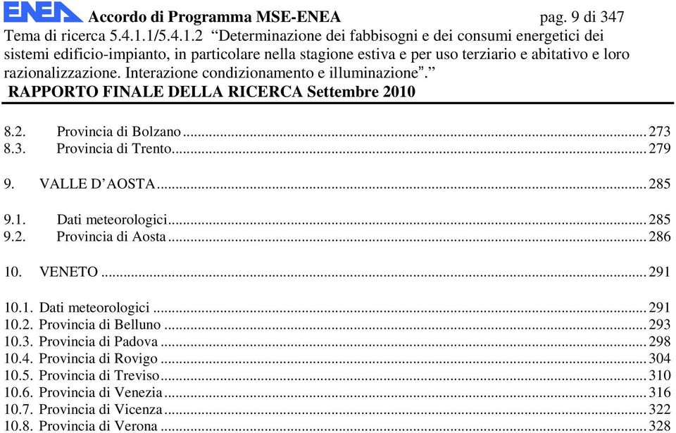 .. 293 10.3. Provincia di Padova... 298 10.4. Provincia di Rovigo... 304 10.5. Provincia di Treviso... 310 10.6.