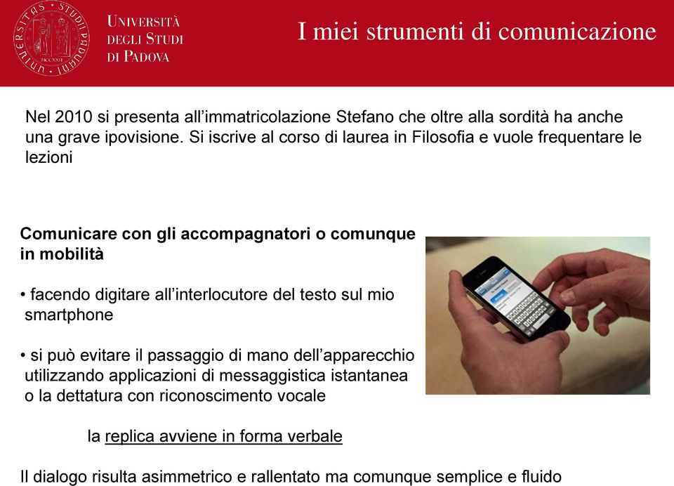 all interlocutore del testo sul mio smartphone si può evitare il passaggio di mano dell apparecchio utilizzando applicazioni di messaggistica