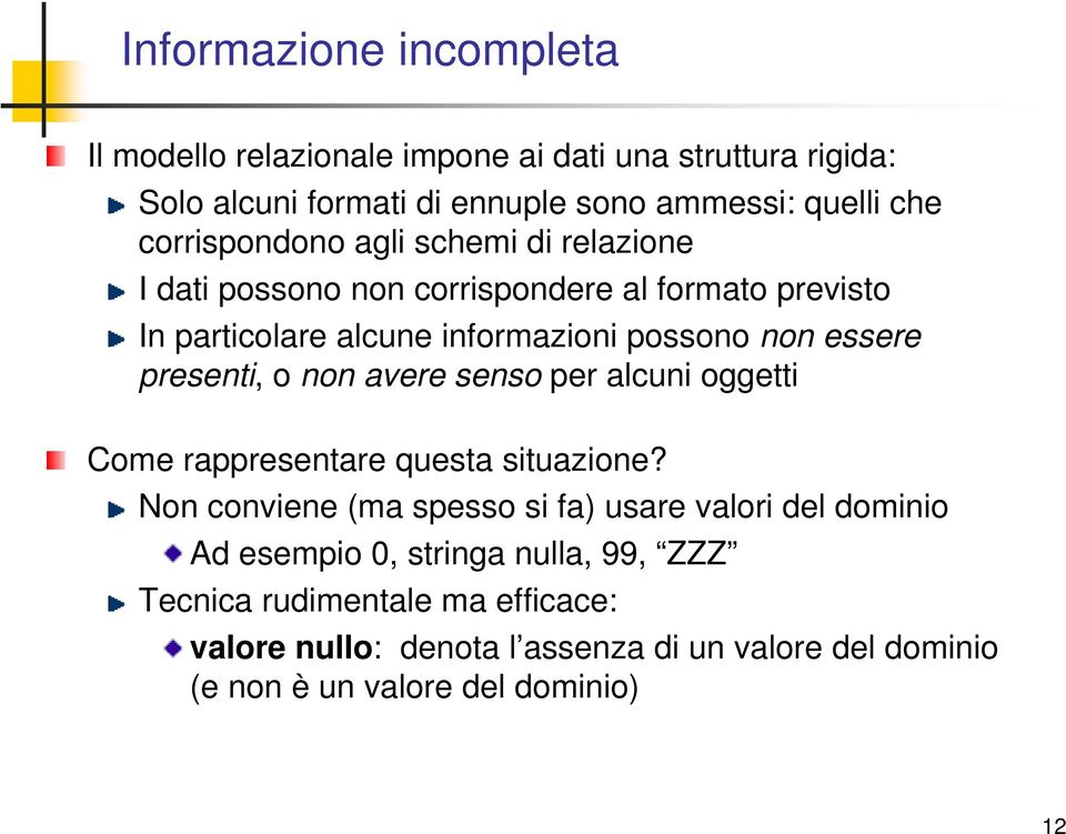 presenti, o non avere senso per alcuni oggetti Come rappresentare questa situazione?