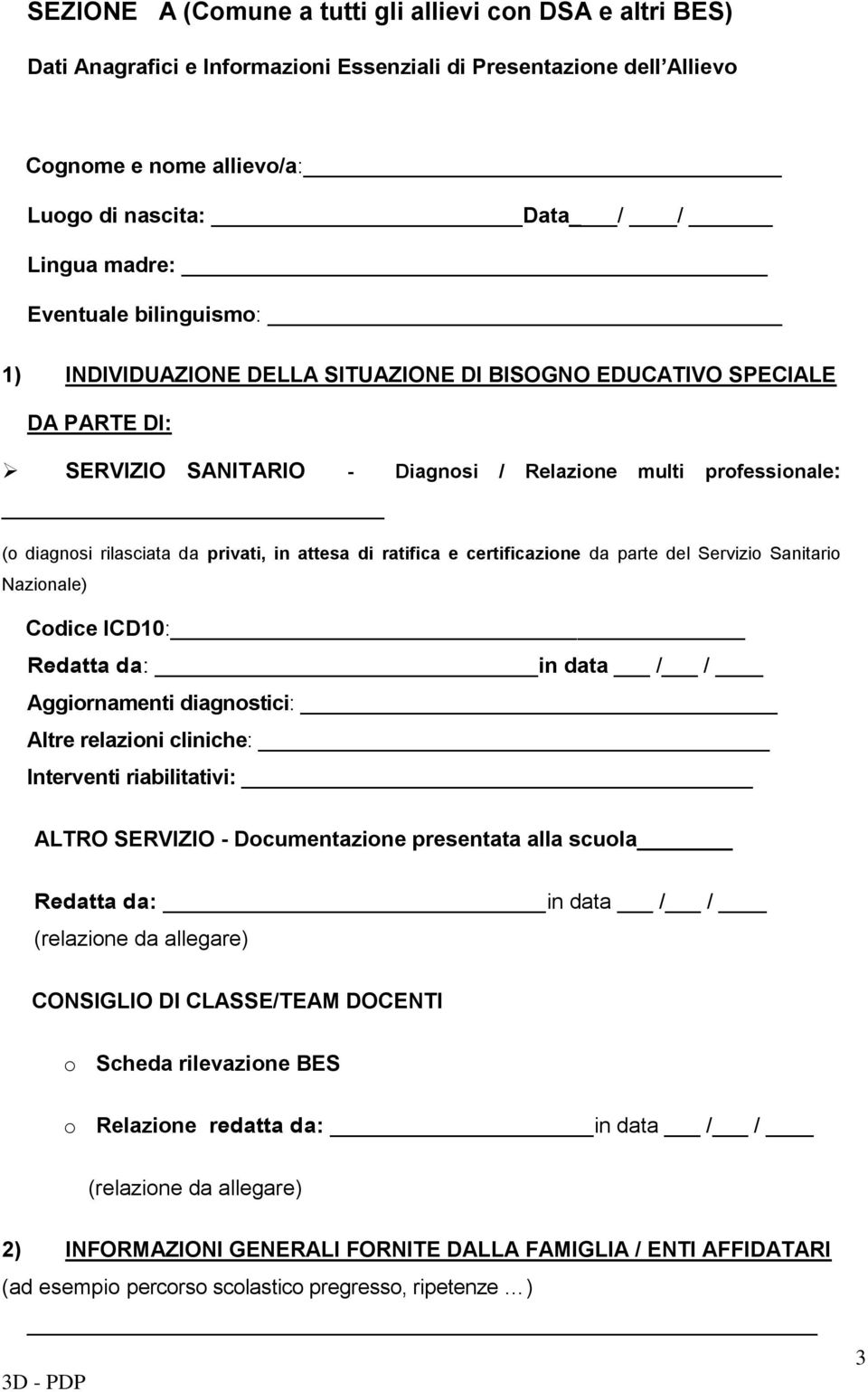 in attesa di ratifica e certificazione da parte del Servizio Sanitario Nazionale) Codice ICD10: Redatta da: in data / / Aggiornamenti diagnostici: Altre relazioni cliniche: Interventi riabilitativi: