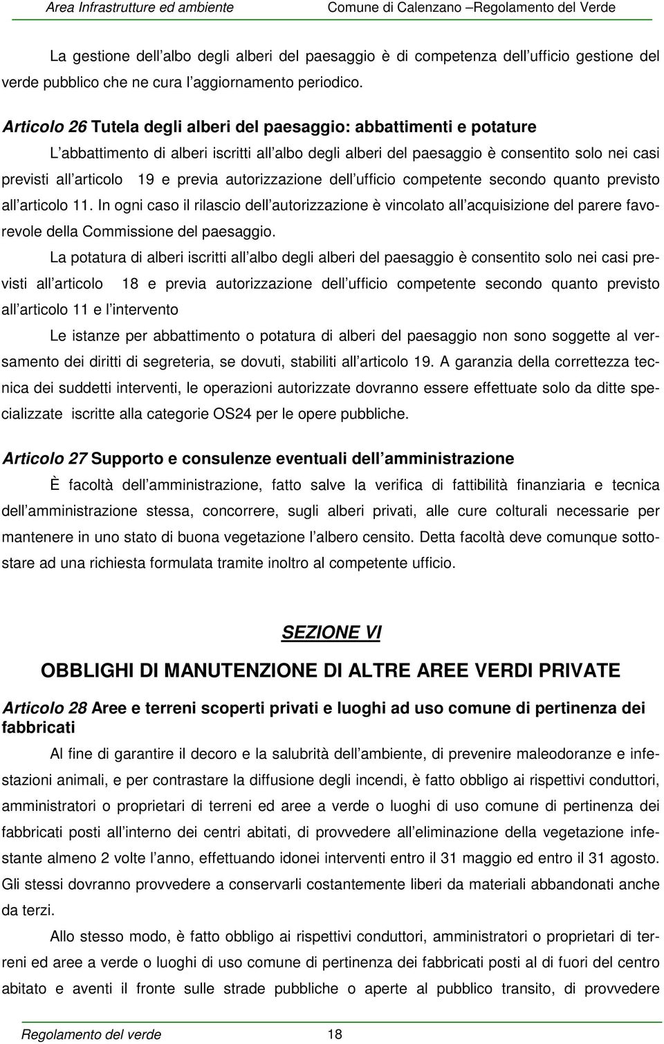 previa autorizzazione dell ufficio competente secondo quanto previsto all articolo 11.