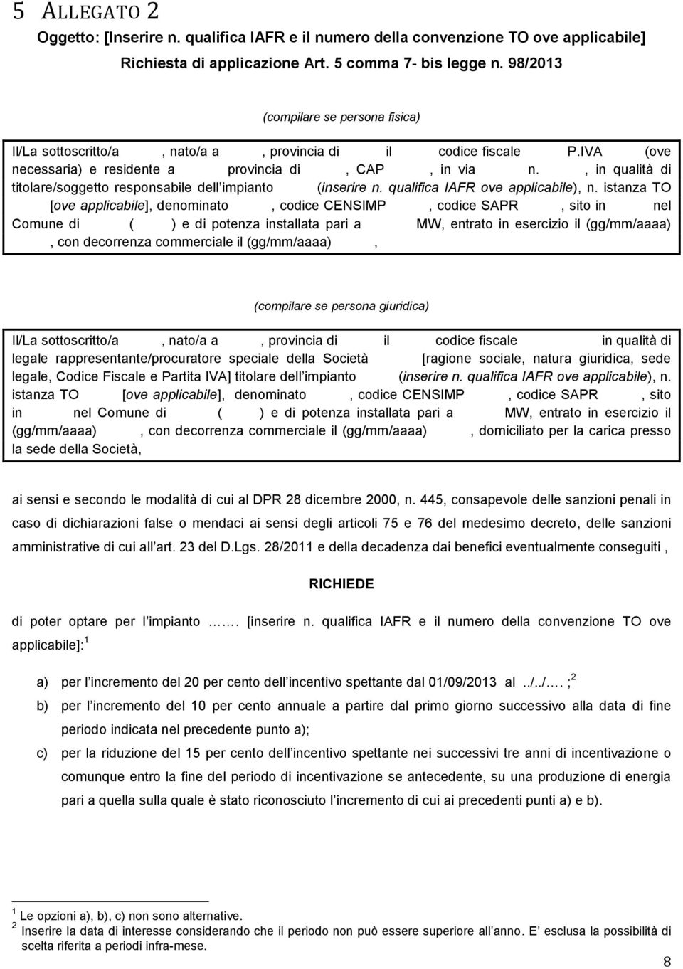 , in qualità di titolare/soggetto responsabile dell impianto (inserire n. qualifica IAFR ove applicabile), n.