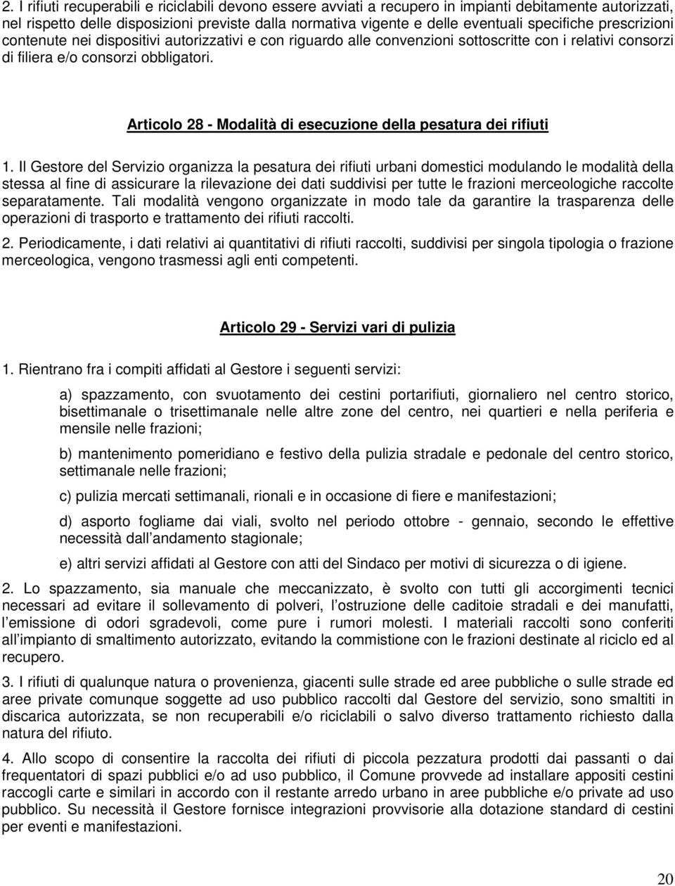 Articolo 28 - Modalità di esecuzione della pesatura dei rifiuti 1.