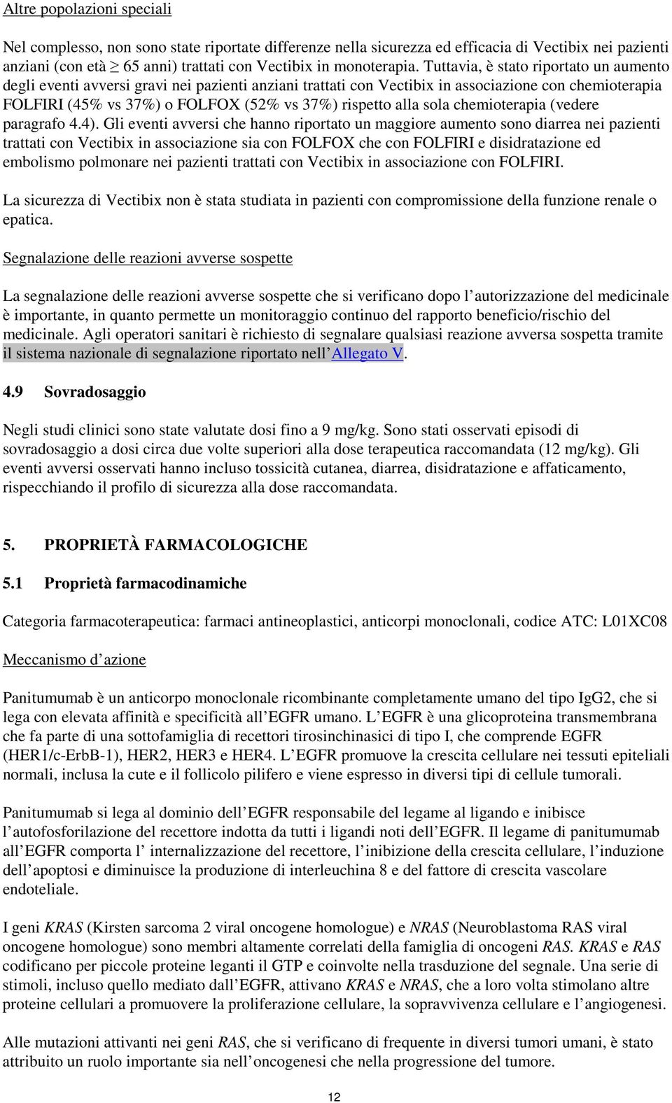 sola chemioterapia (vedere paragrafo 4.4).