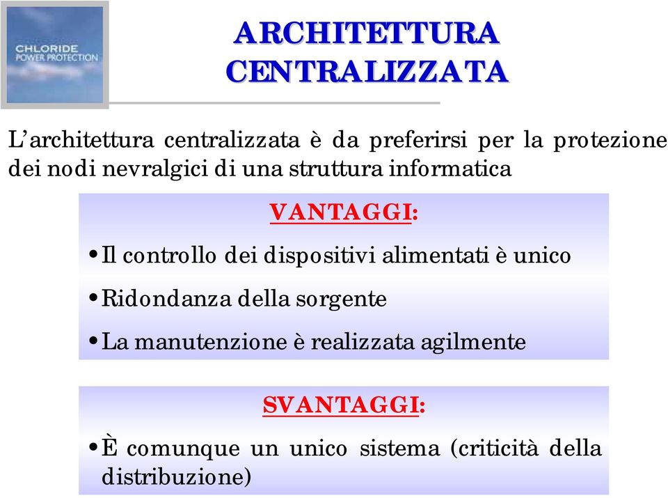 dei dispositivi alimentati è unico Ridondanza della sorgente La manutenzione è