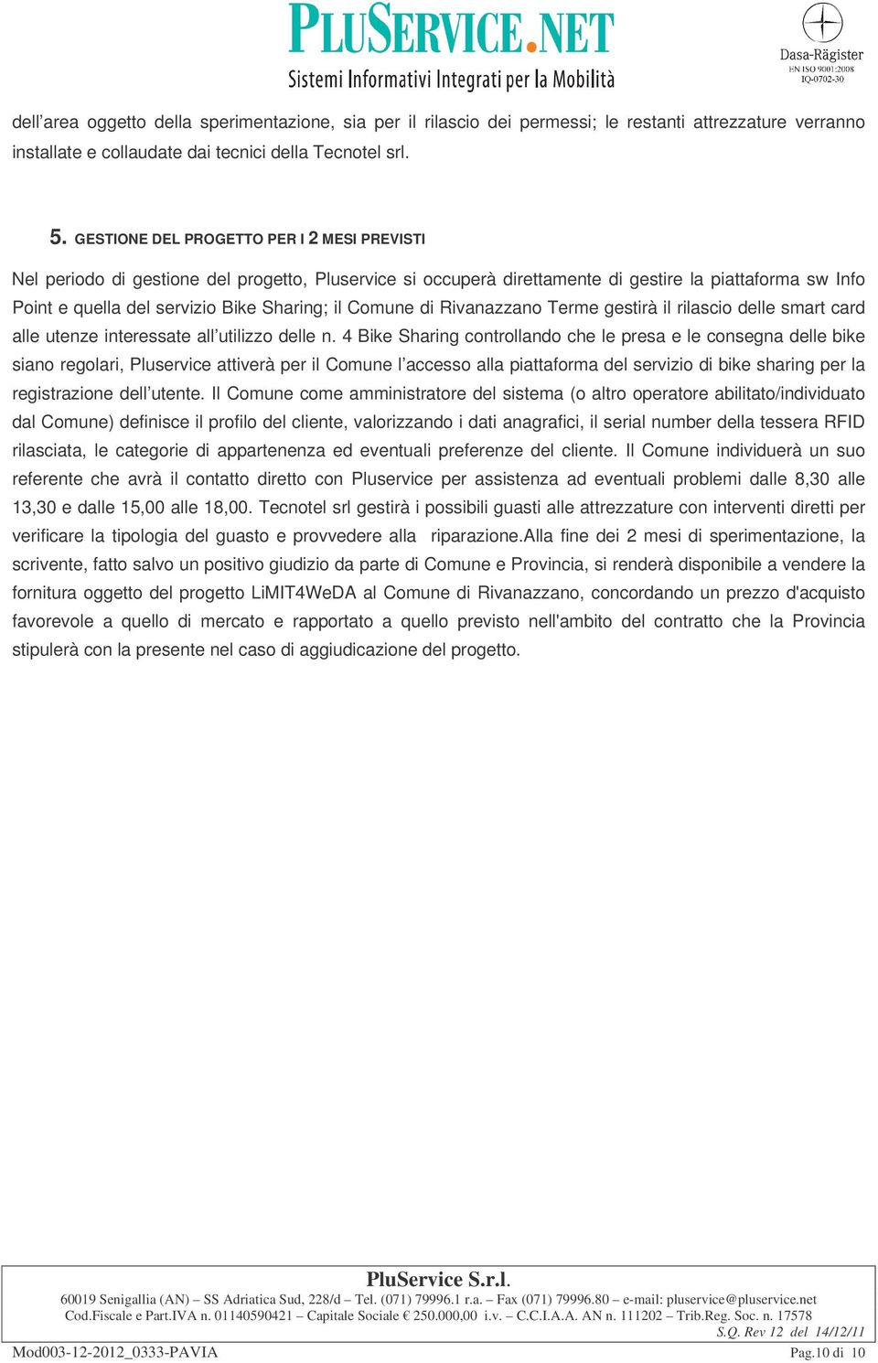 Comune di Rivanazzano Terme gestirà il rilascio delle smart card alle utenze interessate all utilizzo delle n.