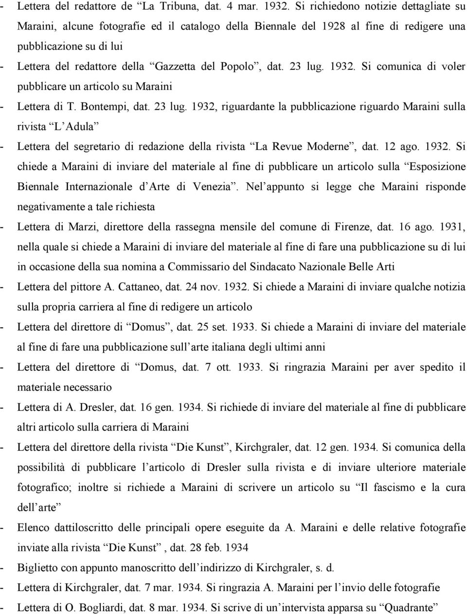 Popolo, dat. 23 lug. 1932. Si comunica di voler pubblicare un articolo su Maraini - Lettera di T. Bontempi, dat. 23 lug. 1932, riguardante la pubblicazione riguardo Maraini sulla rivista L Adula - Lettera del segretario di redazione della rivista La Revue Moderne, dat.