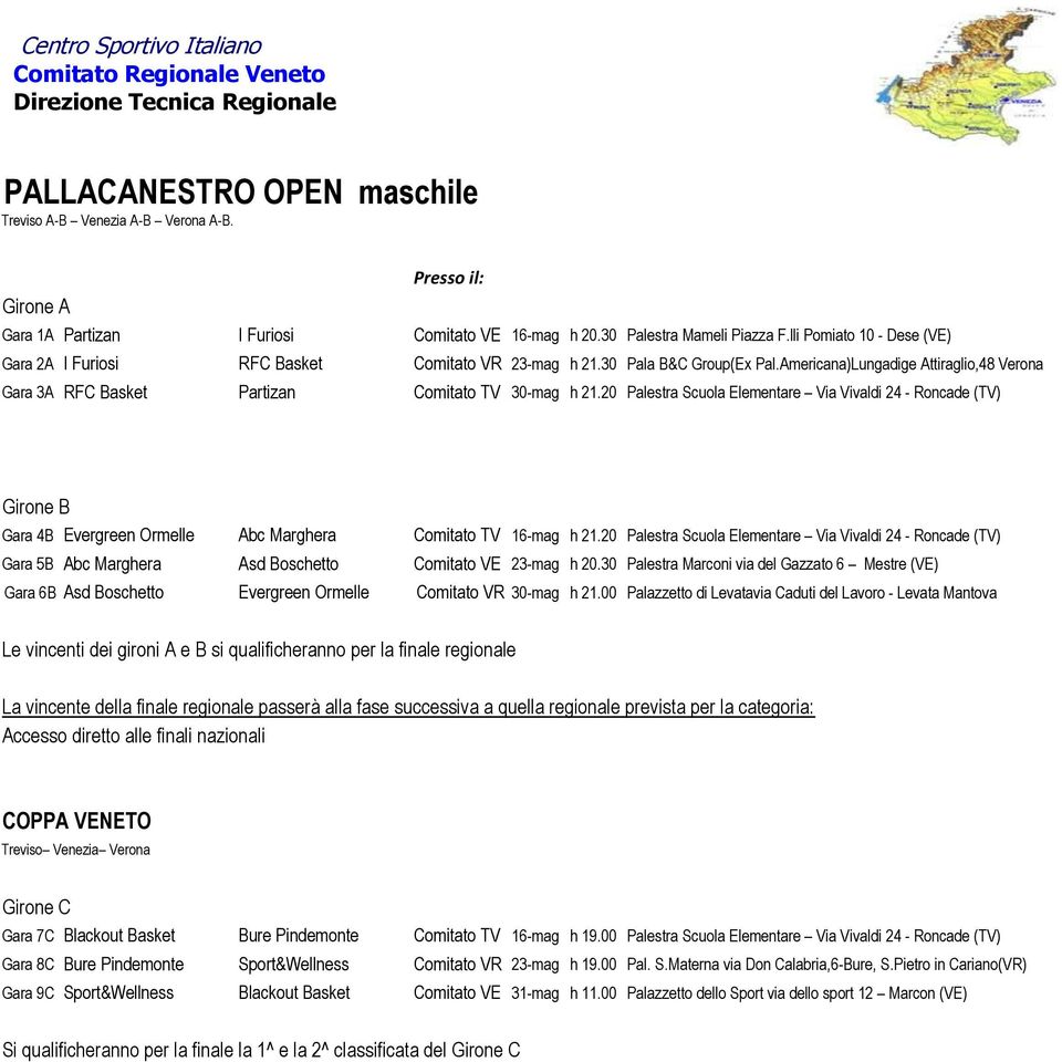 20 Palestra Scuola Elementare Via Vivaldi 24 - Roncade (TV) Girone B Gara 4B Evergreen Ormelle Abc Marghera Comitato TV 16-mag h 21.