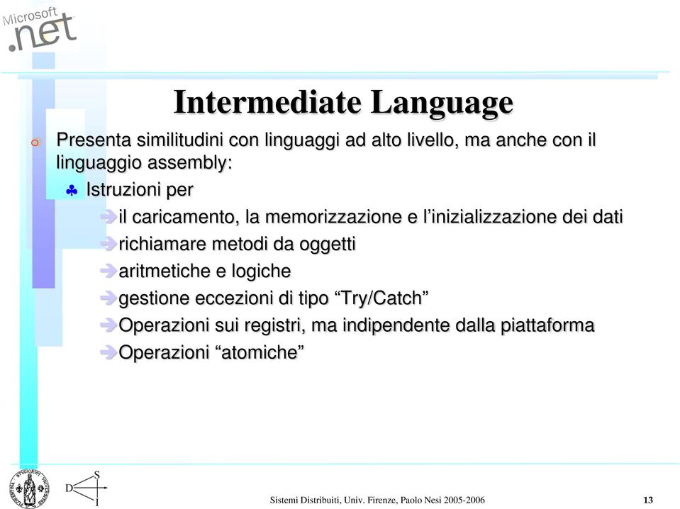 metodi da oggetti aritmetiche e logiche gestione eccezioni di tipo Try/Catch Operazioni sui registri, ma