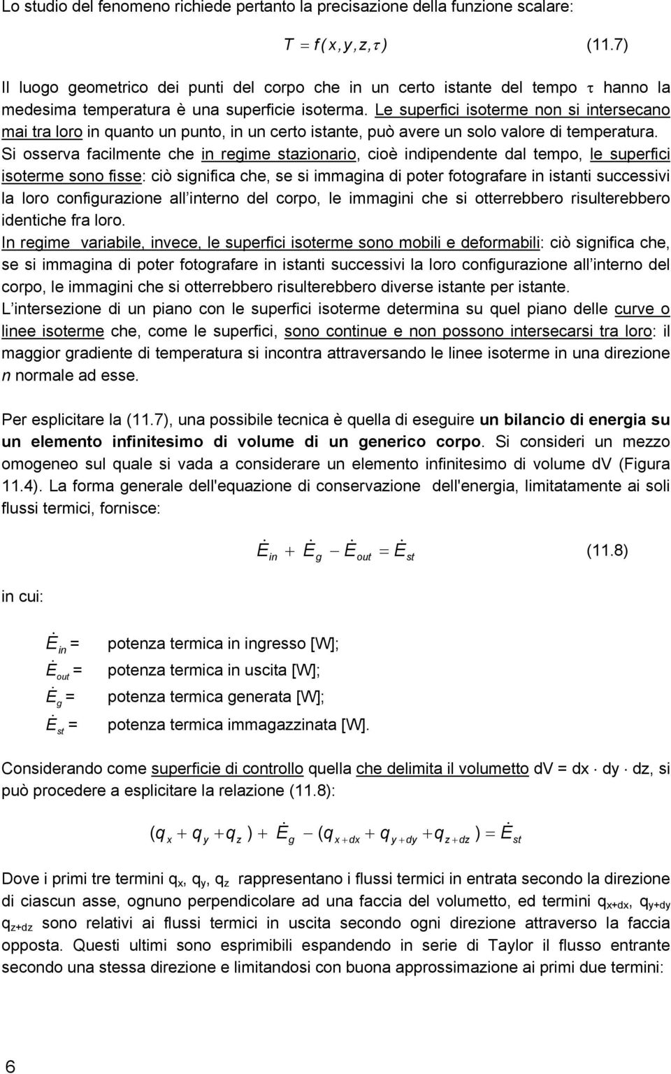 Le uperfici ioterme non i interecano mai tra loro in uanto un punto, in un certo itante, può avere un olo valore di temperatura.