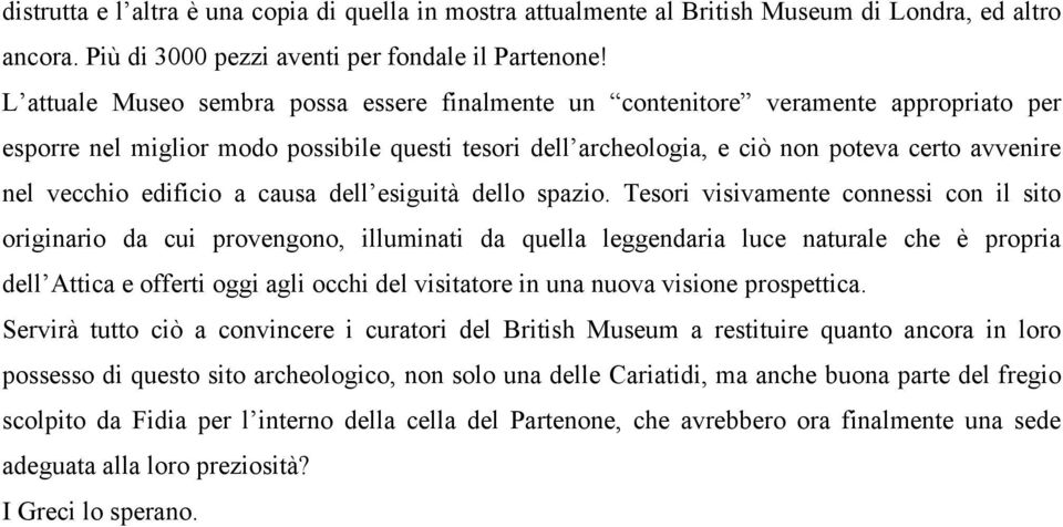 edificio a causa dell esiguità dello spazio.