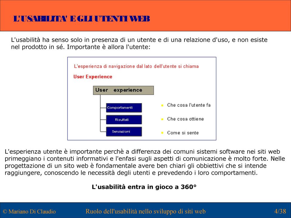 contenuti informativi e l'enfasi sugli aspetti di comunicazione è molto forte.