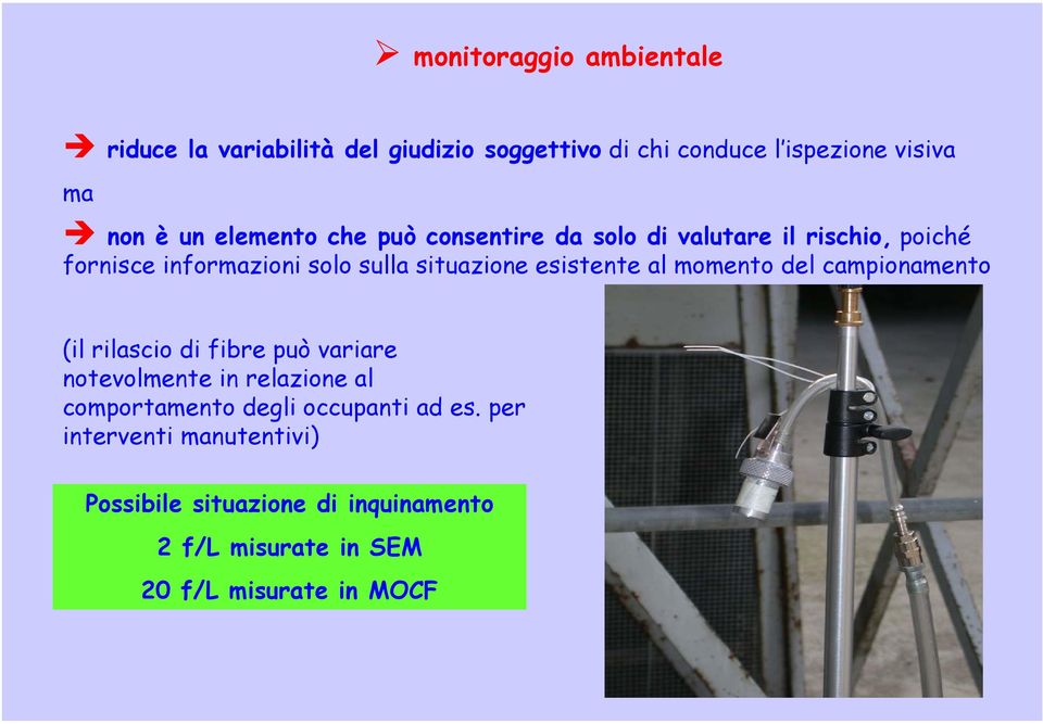 esistente al momento del campionamento (il rilascio di fibre può variare notevolmente in relazione al comportamento