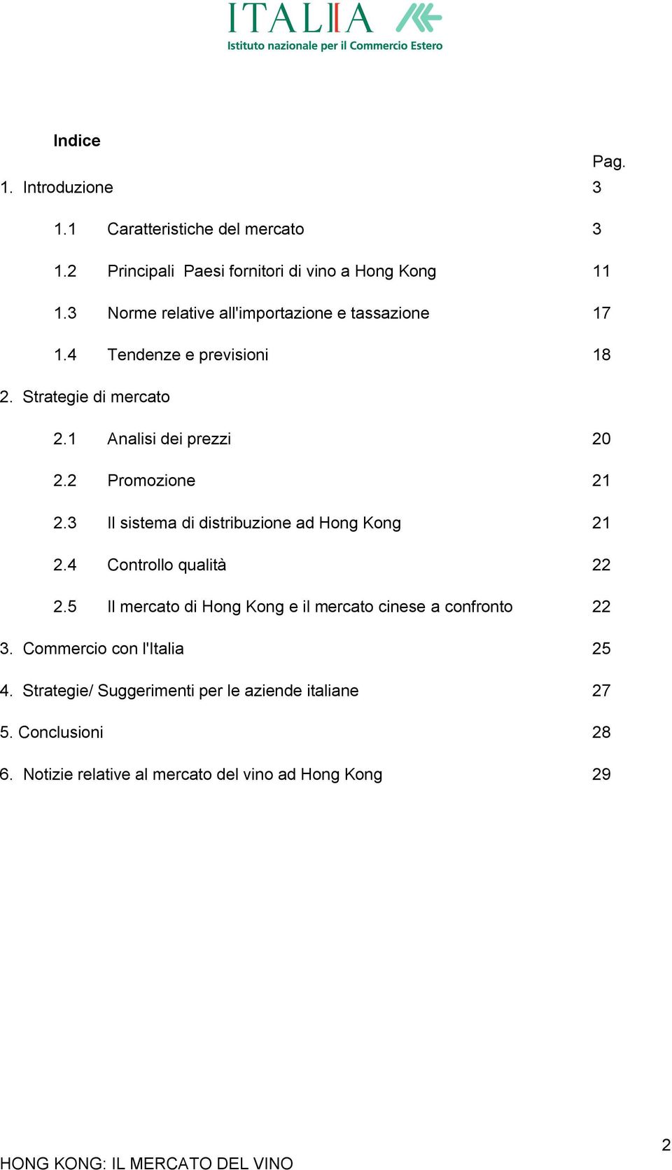 2 Promozione 21 2.3 Il sistema di distribuzione ad Hong Kong 21 2.4 Controllo qualità 22 2.