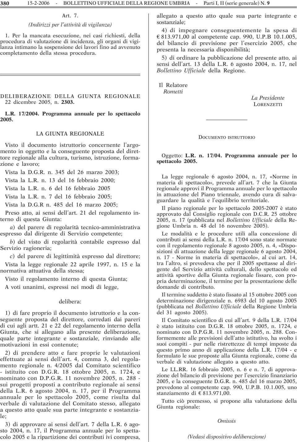 procedura. allegato a questo atto quale sua parte integrante e sostanziale; 4) di impegnare conseguentemente la spesa di 813