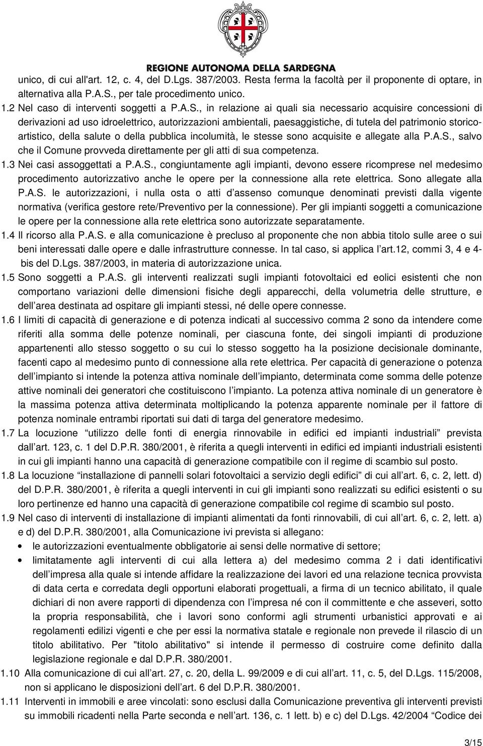 salute o della pubblica incolumità, le stesse sono acquisite e allegate alla P.A.S.