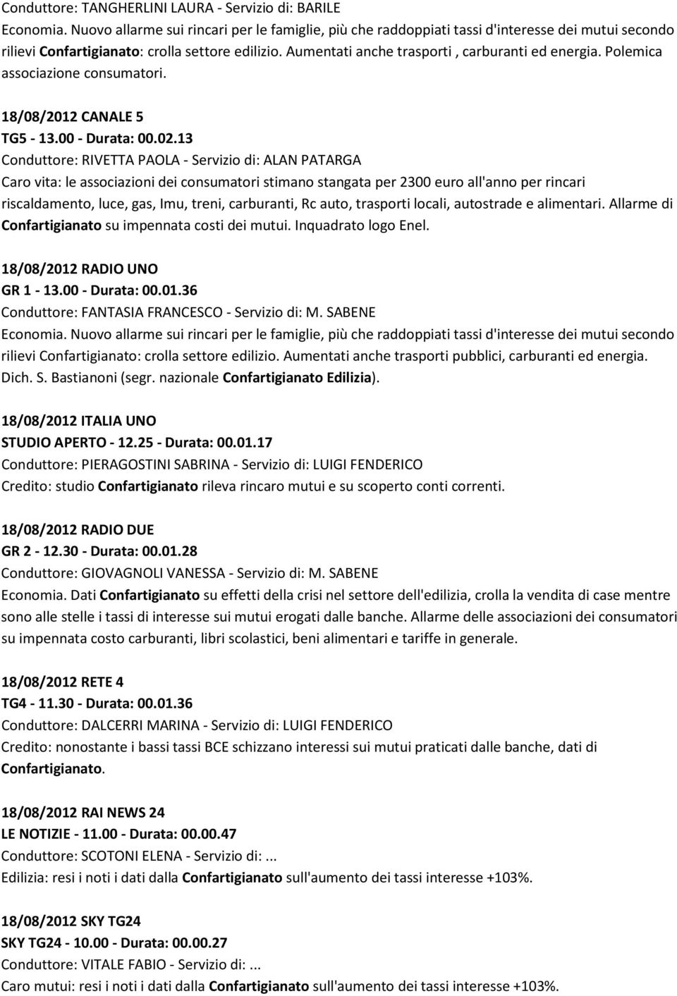 Polemica associazione consumatori. 18/08/2012 CANALE 5 TG5-13.00 - Durata: 00.02.