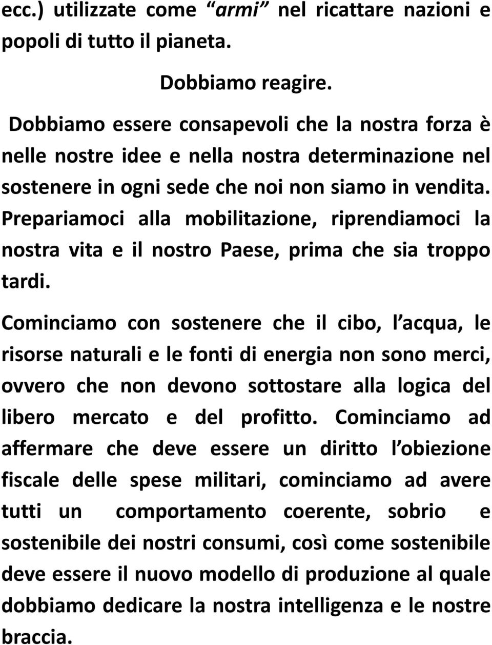 Prepariamoci alla mobilitazione, riprendiamoci la nostra vita e il nostro Paese, prima che sia troppo tardi.