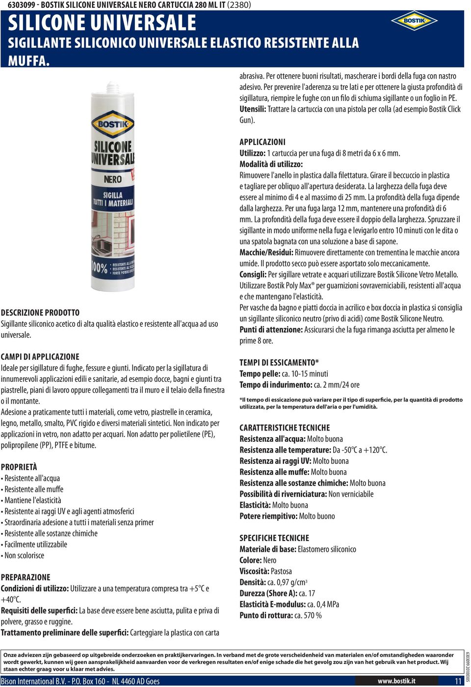 Non indicato per applicazioni in vetro, non adatto per acquari. Non adatto per polietilene (PE), polipropilene (PP), PTFE e bitume. Utilizzo: 1 cartuccia per una fuga di 8 metri da 6 x 6 mm.